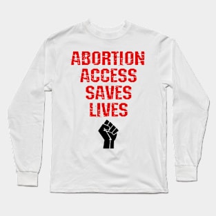 Abortion access saves lives Long Sleeve T-Shirt